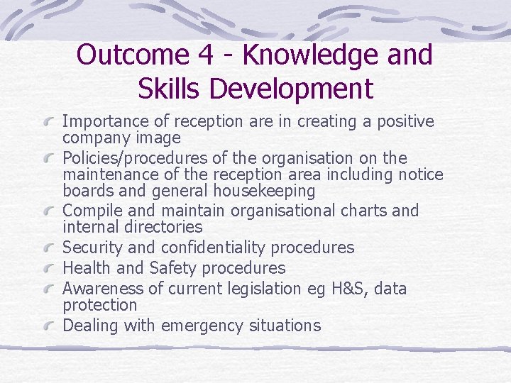 Outcome 4 - Knowledge and Skills Development Importance of reception are in creating a