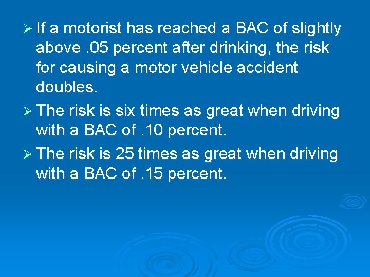 Ø If a motorist has reached a BAC of slightly above. 05 percent after