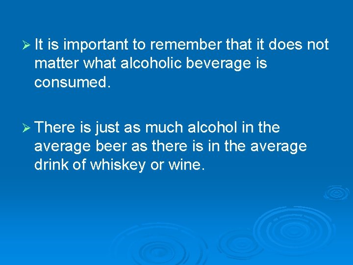 Ø It is important to remember that it does not matter what alcoholic beverage