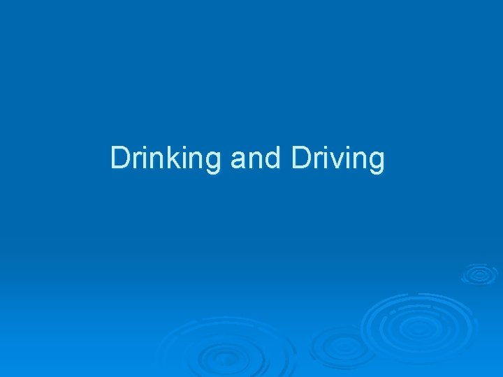 Drinking and Driving 
