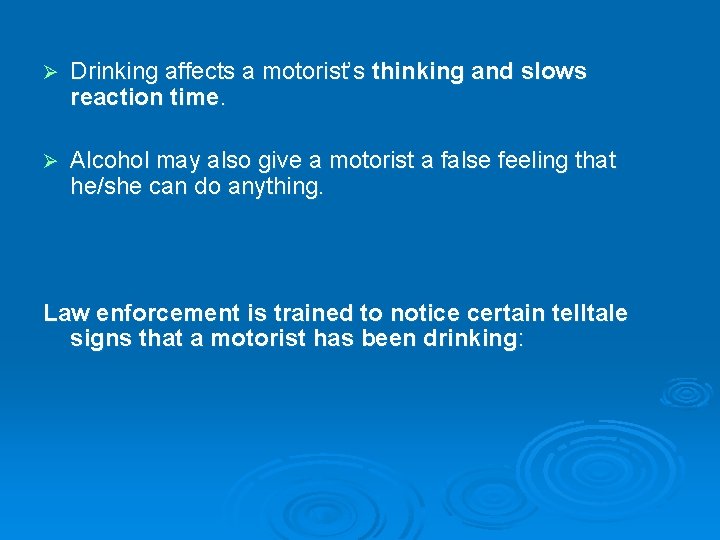 Ø Drinking affects a motorist’s thinking and slows reaction time. Ø Alcohol may also