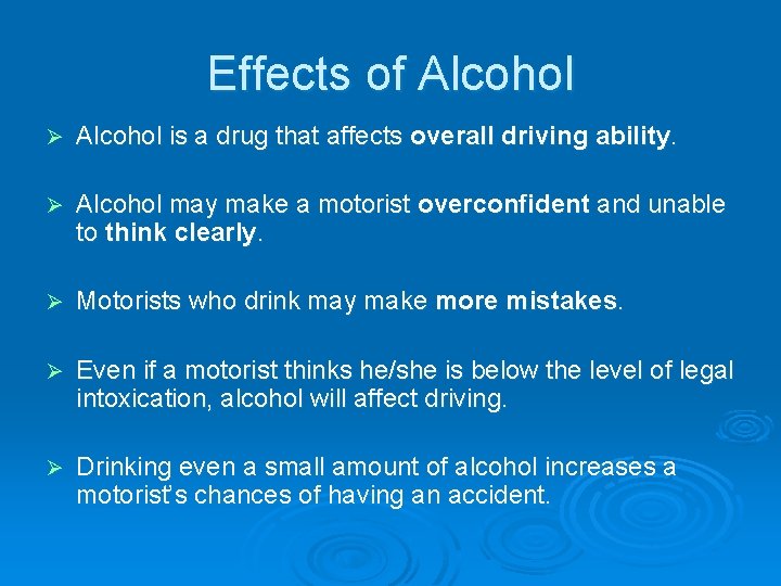 Effects of Alcohol Ø Alcohol is a drug that affects overall driving ability. Ø