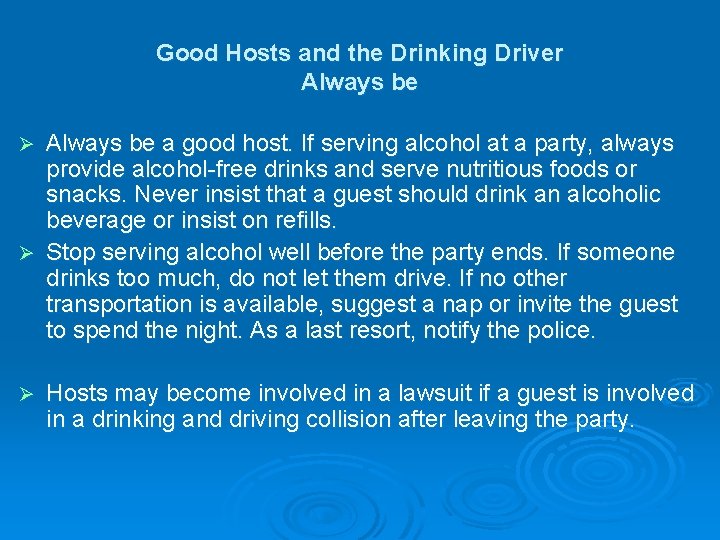 Good Hosts and the Drinking Driver Always be a good host. If serving alcohol