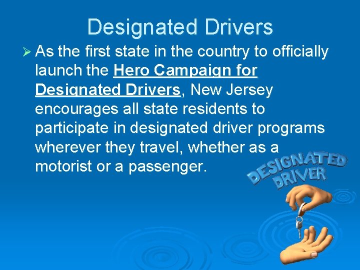 Designated Drivers Ø As the first state in the country to officially launch the