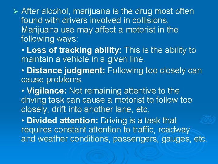 Ø After alcohol, marijuana is the drug most often found with drivers involved in