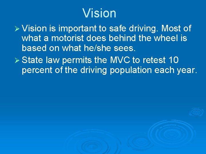 Vision Ø Vision is important to safe driving. Most of what a motorist does