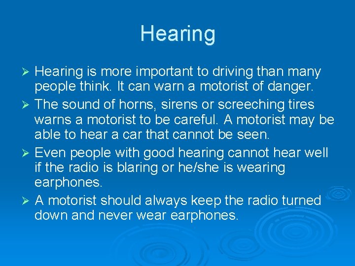 Hearing is more important to driving than many people think. It can warn a