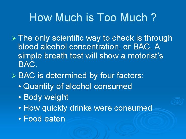 How Much is Too Much ? Ø The only scientific way to check is