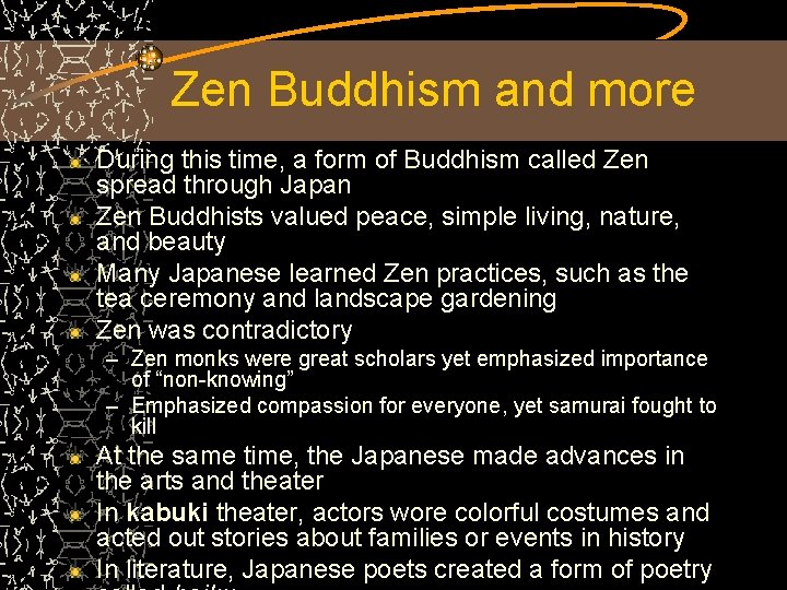 Zen Buddhism and more During this time, a form of Buddhism called Zen spread