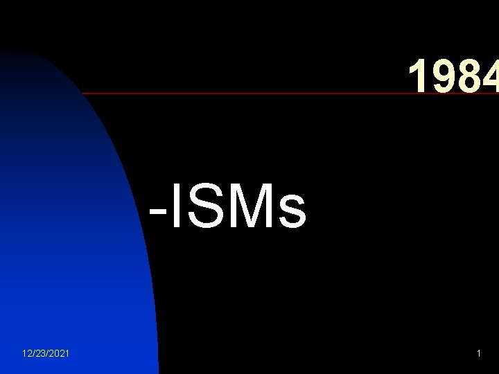 1984 -ISMs 12/23/2021 1 