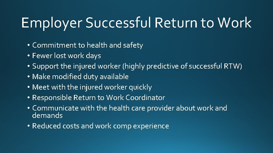 Employer Successful Return to Work • Commitment to health and safety • Fewer lost