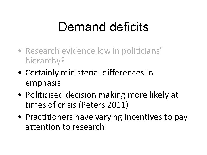 Demand deficits • Research evidence low in politicians’ hierarchy? • Certainly ministerial differences in