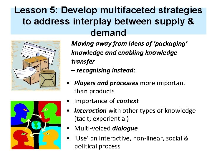 Lesson 5: Develop multifaceted strategies to address interplay between supply & demand Moving away