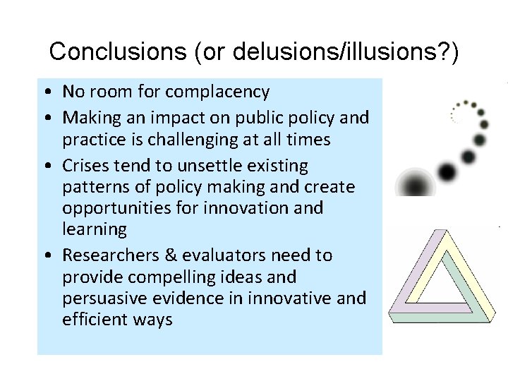 Conclusions (or delusions/illusions? ) • No room for complacency • Making an impact on