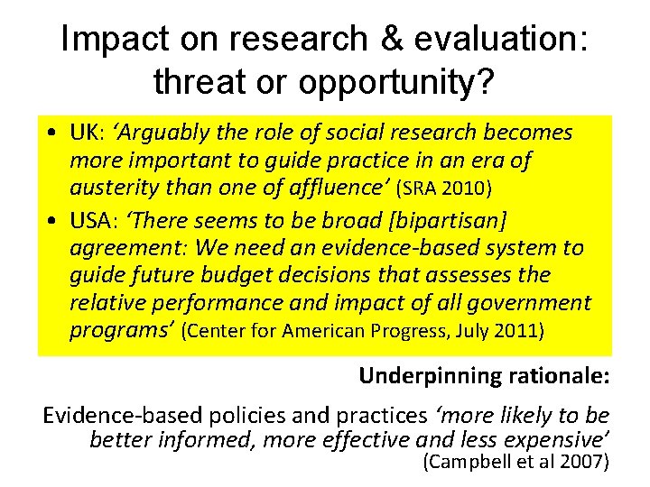 Impact on research & evaluation: threat or opportunity? • UK: ‘Arguably the role of