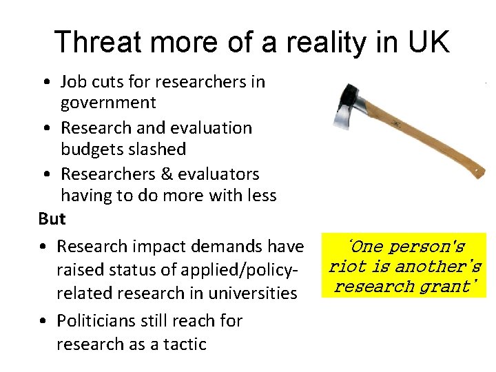 Threat more of a reality in UK • Job cuts for researchers in government