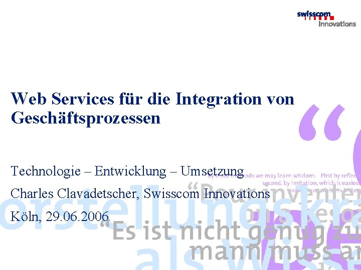 Web Services für die Integration von Geschäftsprozessen Technologie – Entwicklung – Umsetzung Charles Clavadetscher,