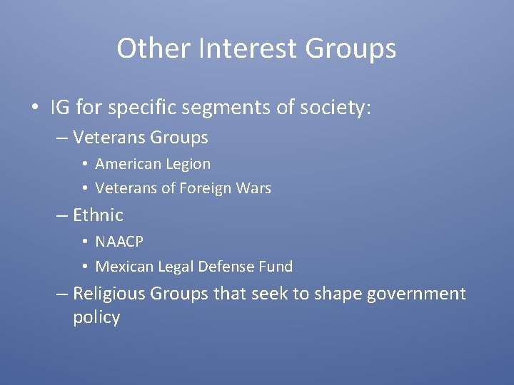 Other Interest Groups • IG for specific segments of society: – Veterans Groups •