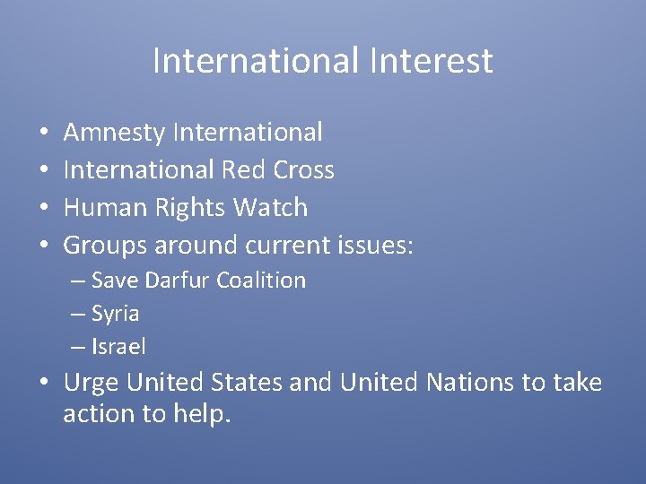 International Interest • • Amnesty International Red Cross Human Rights Watch Groups around current