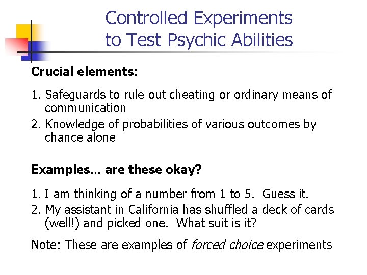 Controlled Experiments to Test Psychic Abilities Crucial elements: 1. Safeguards to rule out cheating