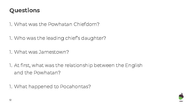 Questions 1. What was the Powhatan Chiefdom? 1. Who was the leading chief’s daughter?