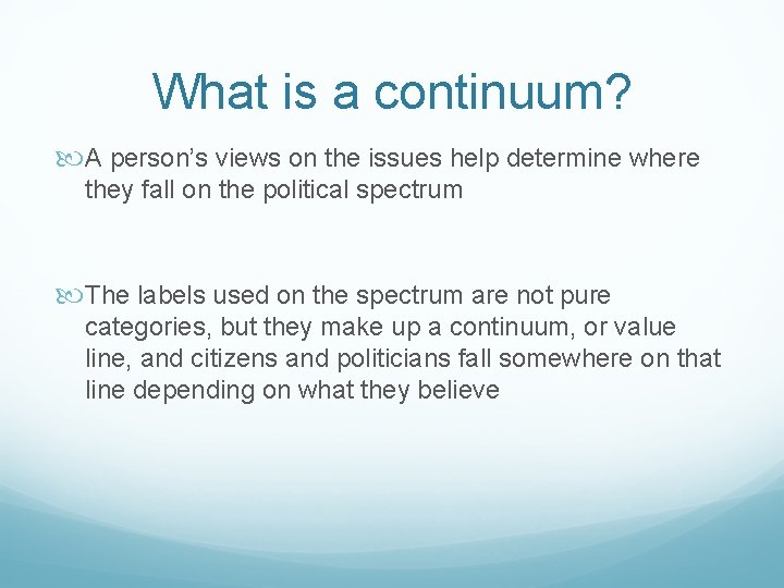 What is a continuum? A person’s views on the issues help determine where they What is a continuum? A person’s views on the issues help determine where they