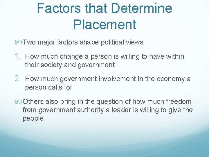 Factors that Determine Placement Two major factors shape political views 1. How much change Factors that Determine Placement Two major factors shape political views 1. How much change