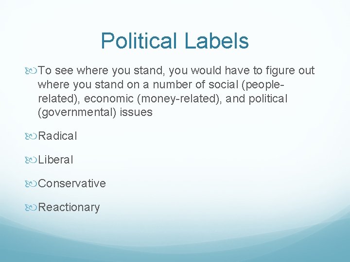 Political Labels To see where you stand, you would have to figure out where Political Labels To see where you stand, you would have to figure out where