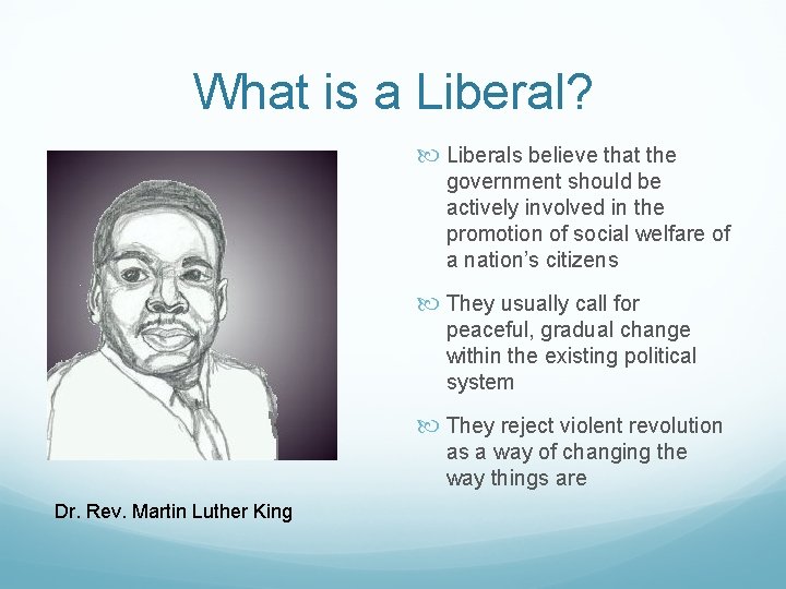 What is a Liberal? Liberals believe that the government should be actively involved in What is a Liberal? Liberals believe that the government should be actively involved in
