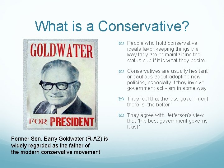 What is a Conservative? People who hold conservative ideals favor keeping things the way What is a Conservative? People who hold conservative ideals favor keeping things the way