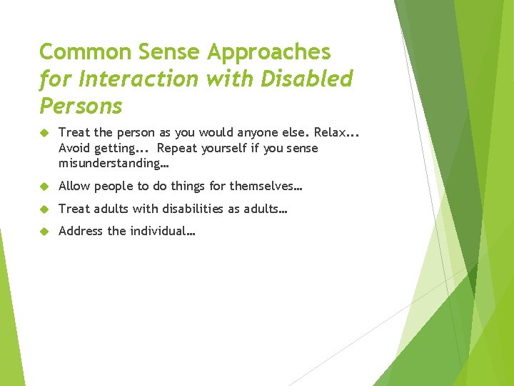 Common Sense Approaches for Interaction with Disabled Persons Treat the person as you would