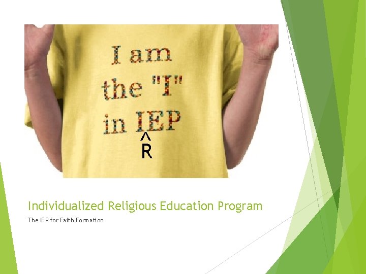 ^R Individualized Religious Education Program The IEP for Faith Formation 