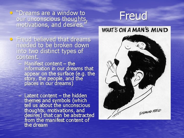  • “Dreams are a window to our unconscious thoughts, motivations, and desires. ”