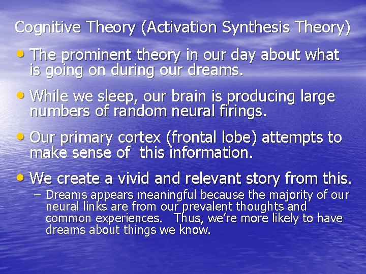 Cognitive Theory (Activation Synthesis Theory) • The prominent theory in our day about what
