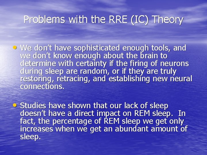 Problems with the RRE (IC) Theory • We don’t have sophisticated enough tools, and