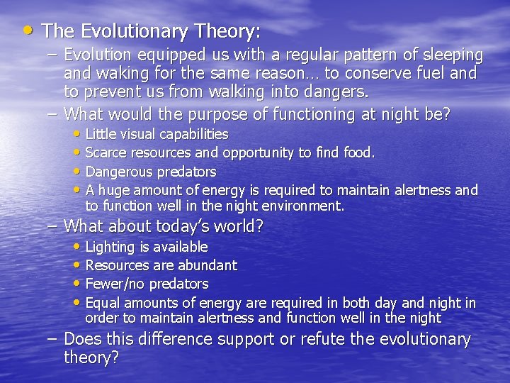  • The Evolutionary Theory: – Evolution equipped us with a regular pattern of