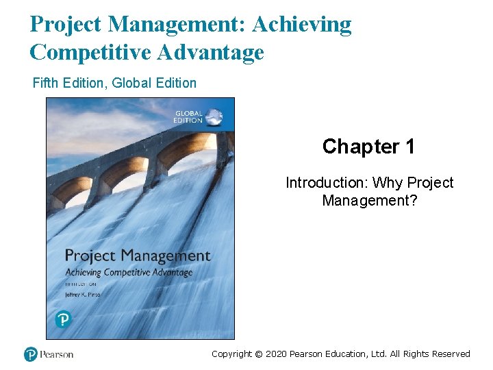 Project Management: Achieving Competitive Advantage Fifth Edition, Global Edition Chapter 1 Introduction: Why Project