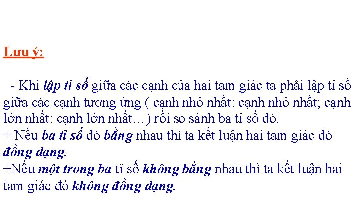 Lưu ý: - Khi lập tỉ số giữa các cạnh của hai tam giác