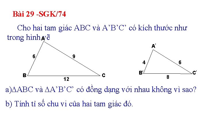 Bài 29 -SGK/74 Cho hai tam giác ABC và A’B’C’ có kích thước như