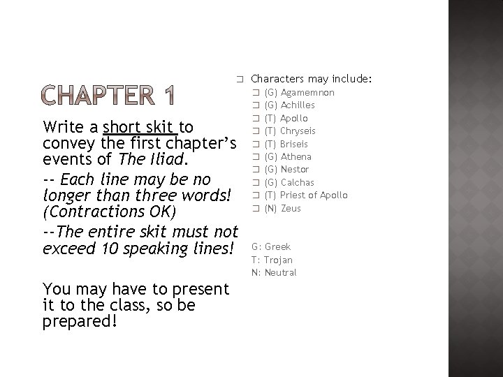 � Characters may include: � (G) Agamemnon � (G) Achilles Write a short skit