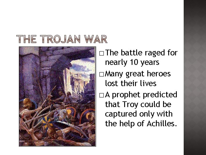 � The battle raged for nearly 10 years � Many great heroes lost their