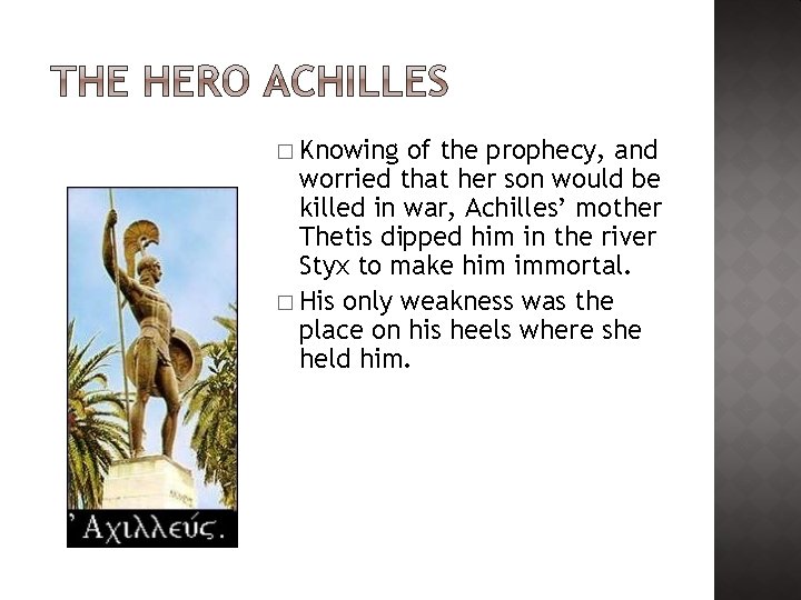 � Knowing of the prophecy, and worried that her son would be killed in