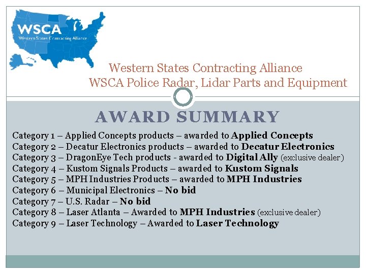 Western States Contracting Alliance WSCA Police Radar, Lidar Parts and Equipment AWARD SUMMARY Category Western States Contracting Alliance WSCA Police Radar, Lidar Parts and Equipment AWARD SUMMARY Category