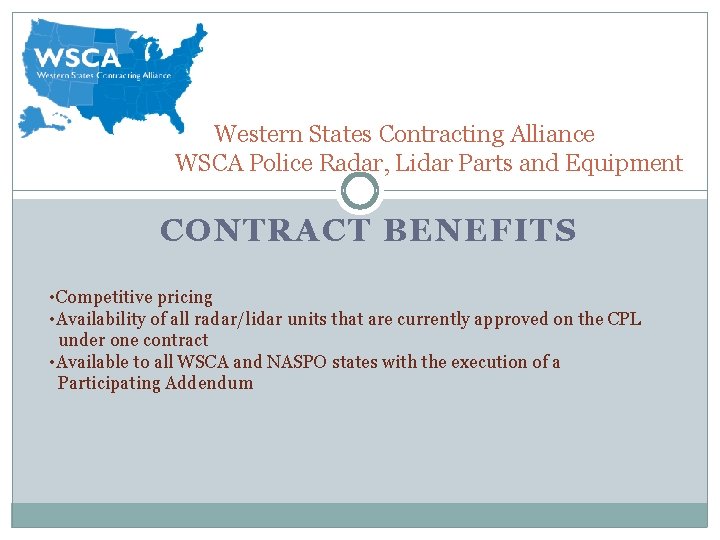 Western States Contracting Alliance WSCA Police Radar, Lidar Parts and Equipment CONTRACT BENEFITS • Western States Contracting Alliance WSCA Police Radar, Lidar Parts and Equipment CONTRACT BENEFITS •