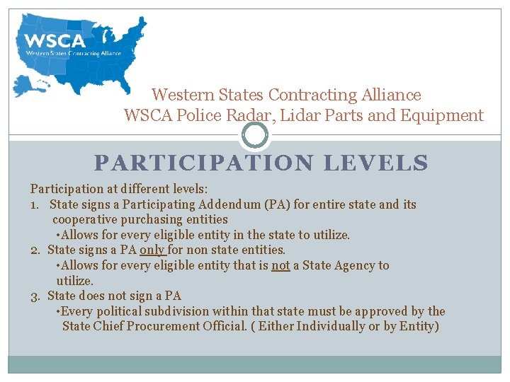 Western States Contracting Alliance WSCA Police Radar, Lidar Parts and Equipment PARTICIPATION LEVELS Participation Western States Contracting Alliance WSCA Police Radar, Lidar Parts and Equipment PARTICIPATION LEVELS Participation