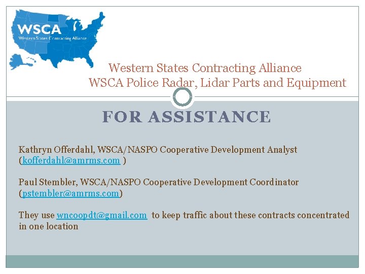 Western States Contracting Alliance WSCA Police Radar, Lidar Parts and Equipment FOR ASSISTANCE Kathryn Western States Contracting Alliance WSCA Police Radar, Lidar Parts and Equipment FOR ASSISTANCE Kathryn