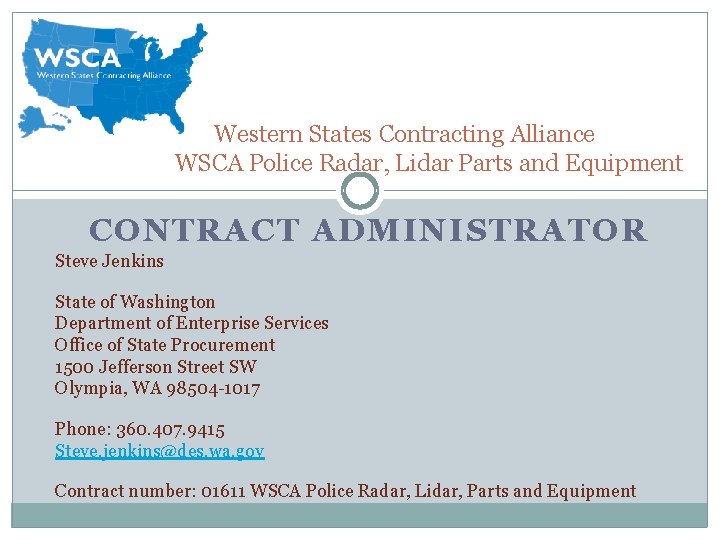 Western States Contracting Alliance WSCA Police Radar, Lidar Parts and Equipment CONTRACT ADMINISTRATOR Steve Western States Contracting Alliance WSCA Police Radar, Lidar Parts and Equipment CONTRACT ADMINISTRATOR Steve