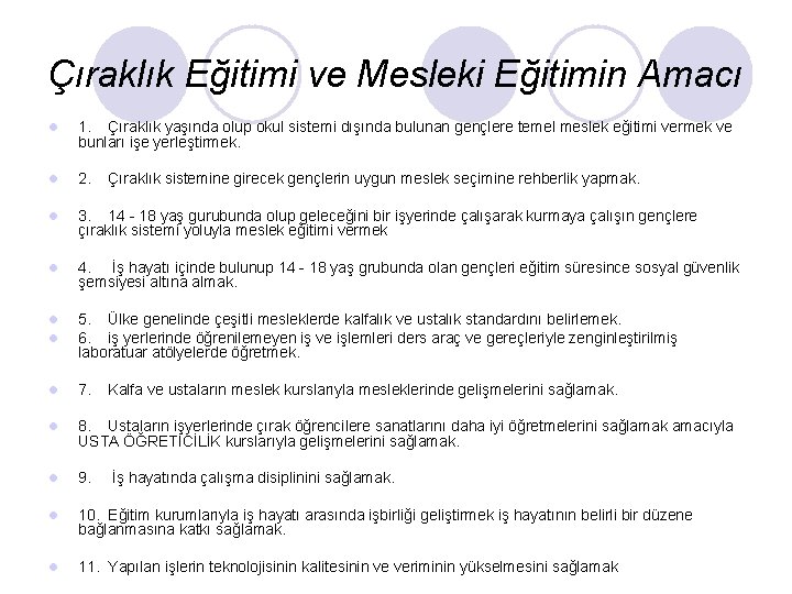 Çıraklık Eğitimi ve Mesleki Eğitimin Amacı l 1. Çıraklık yaşında olup okul sistemi dışında