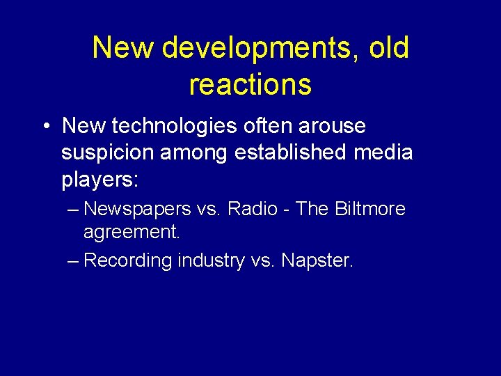 New developments, old reactions • New technologies often arouse suspicion among established media players:
