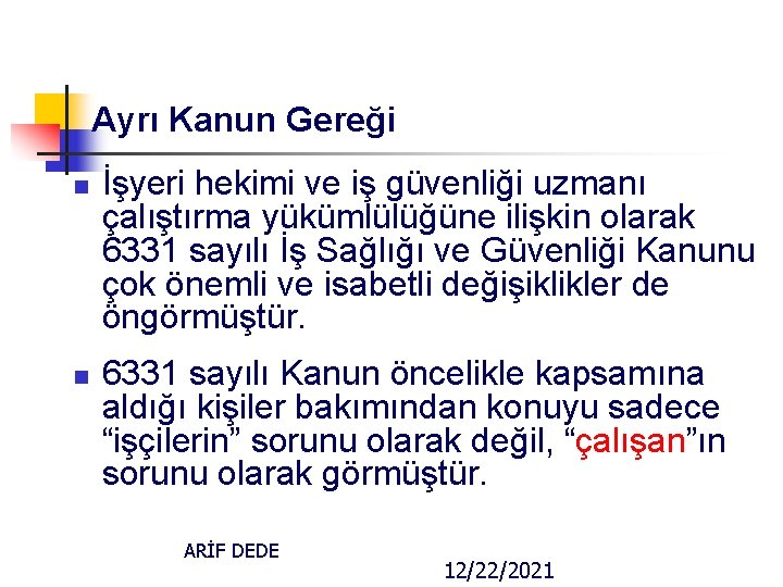 Ayrı Kanun Gereği n n İşyeri hekimi ve iş güvenliği uzmanı çalıştırma yükümlülüğüne ilişkin